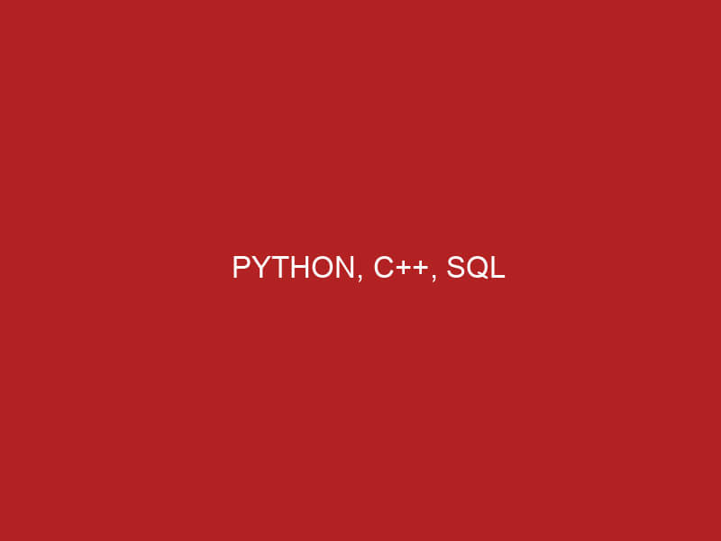 PYTHON, C++, SQL