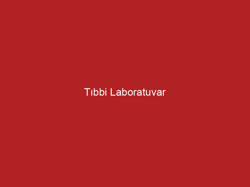 Tıbbi Laboratuvar