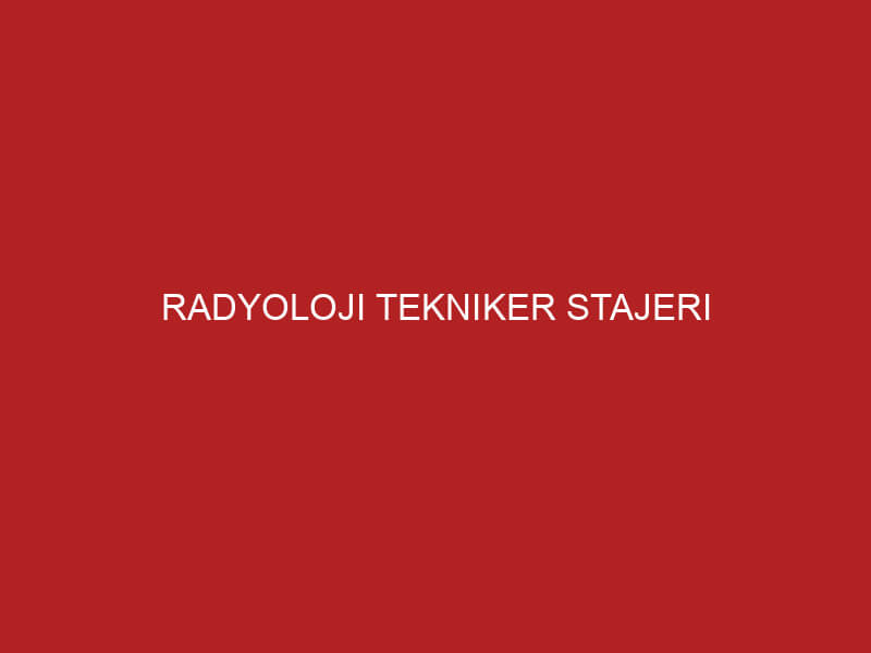 radyoloji tekniker stajeri